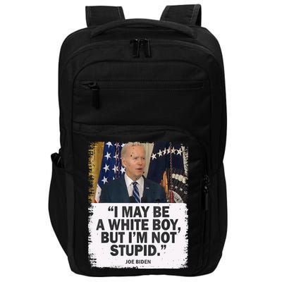 I May Be A White Boy But I'm Not Stupid Biden Impact Tech Backpack