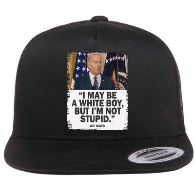 I May Be A White Boy But I'm Not Stupid Biden Flatbill Hat