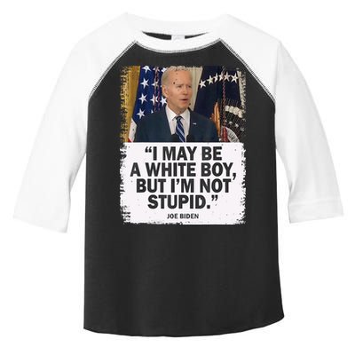 I May Be A White Boy But I'm Not Stupid Biden Toddler Fine Jersey T-Shirt