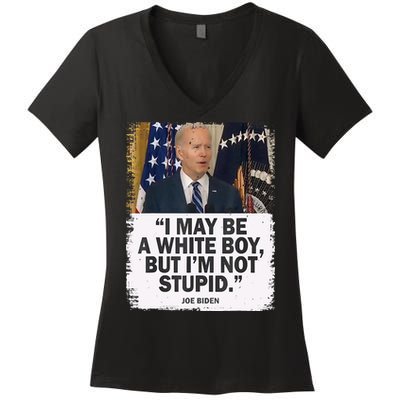 I May Be A White Boy But I'm Not Stupid Biden Women's V-Neck T-Shirt
