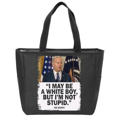 I May Be A White Boy But I'm Not Stupid Biden Zip Tote Bag