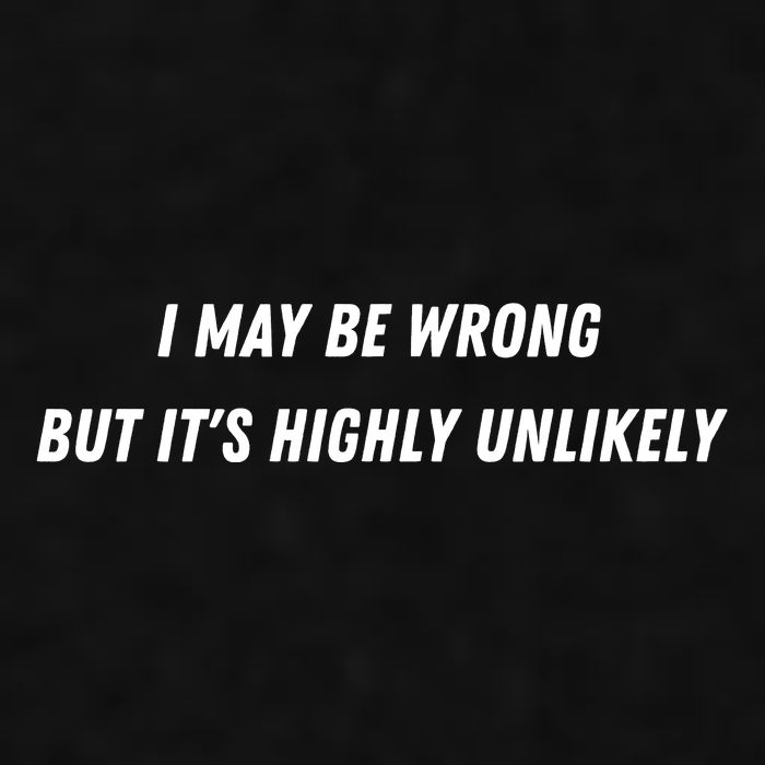 I May Be Wrong But It's Highly Unlikely Ladies PosiCharge Tri-Blend Wicking Tank