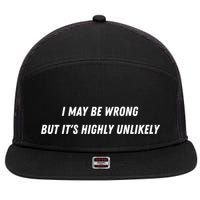 I May Be Wrong But It's Highly Unlikely 7 Panel Mesh Trucker Snapback Hat