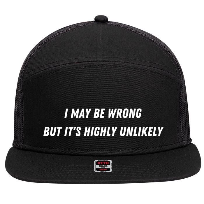 I May Be Wrong But It's Highly Unlikely 7 Panel Mesh Trucker Snapback Hat