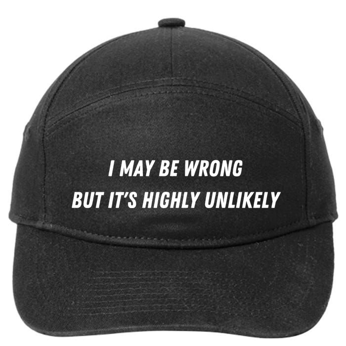I May Be Wrong But It's Highly Unlikely 7-Panel Snapback Hat