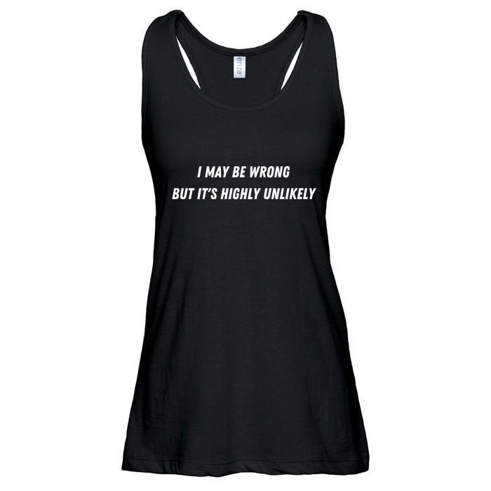 I May Be Wrong But It's Highly Unlikely Ladies Essential Flowy Tank