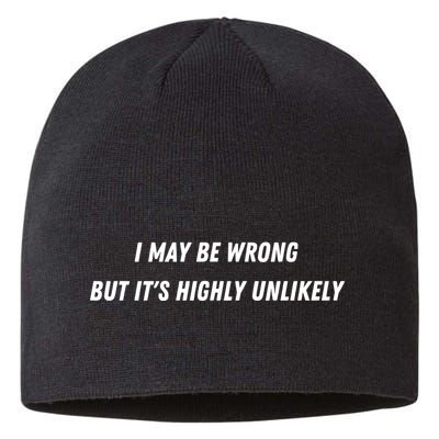 I May Be Wrong But It's Highly Unlikely Sustainable Beanie