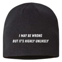 I May Be Wrong But It's Highly Unlikely Sustainable Beanie