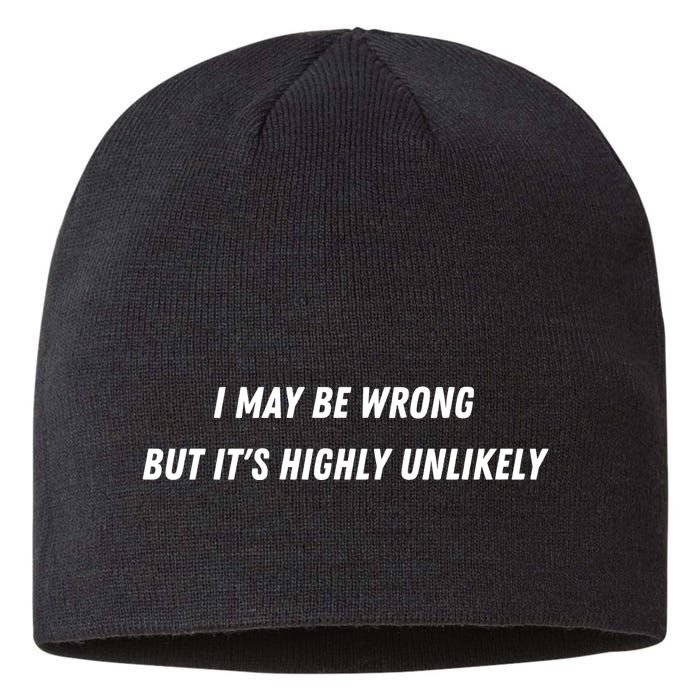 I May Be Wrong But It's Highly Unlikely Sustainable Beanie