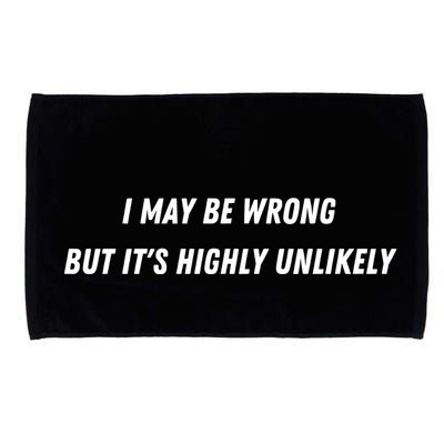 I May Be Wrong But It's Highly Unlikely Microfiber Hand Towel