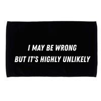 I May Be Wrong But It's Highly Unlikely Microfiber Hand Towel