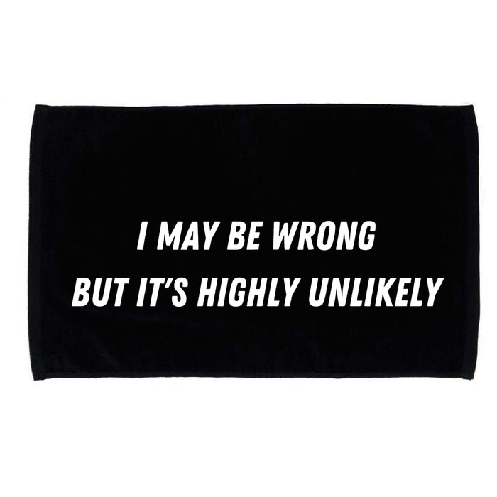 I May Be Wrong But It's Highly Unlikely Microfiber Hand Towel
