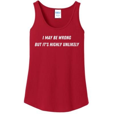 I May Be Wrong But It's Highly Unlikely Ladies Essential Tank