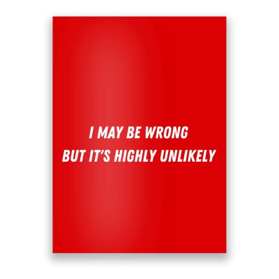 I May Be Wrong But It's Highly Unlikely Poster