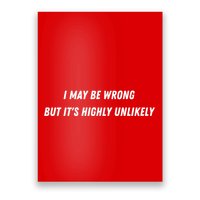 I May Be Wrong But It's Highly Unlikely Poster