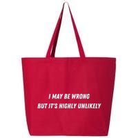 I May Be Wrong But It's Highly Unlikely 25L Jumbo Tote