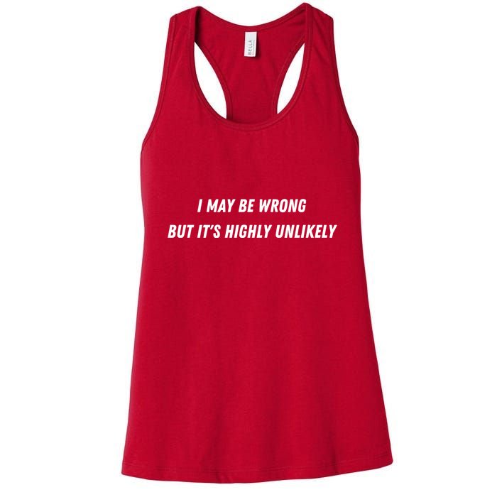 I May Be Wrong But It's Highly Unlikely Womens Tank Top