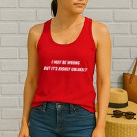 I May Be Wrong But It's Highly Unlikely Womens Tank Top