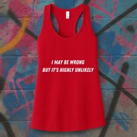 I May Be Wrong But It's Highly Unlikely Womens Tank Top