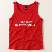 I May Be Wrong But It's Highly Unlikely Tank Top