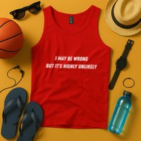 I May Be Wrong But It's Highly Unlikely Tank Top