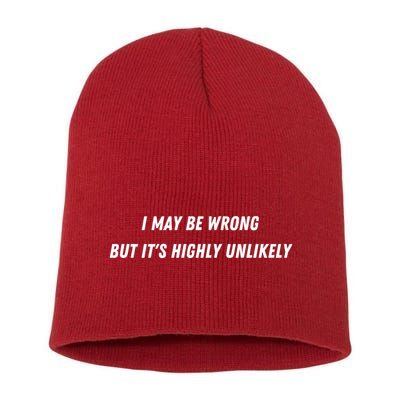 I May Be Wrong But It's Highly Unlikely Short Acrylic Beanie