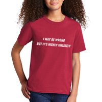 I May Be Wrong But It's Highly Unlikely Kids T-Shirt