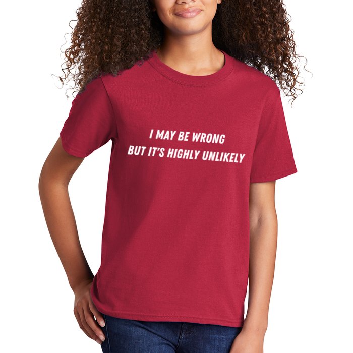 I May Be Wrong But It's Highly Unlikely Kids T-Shirt