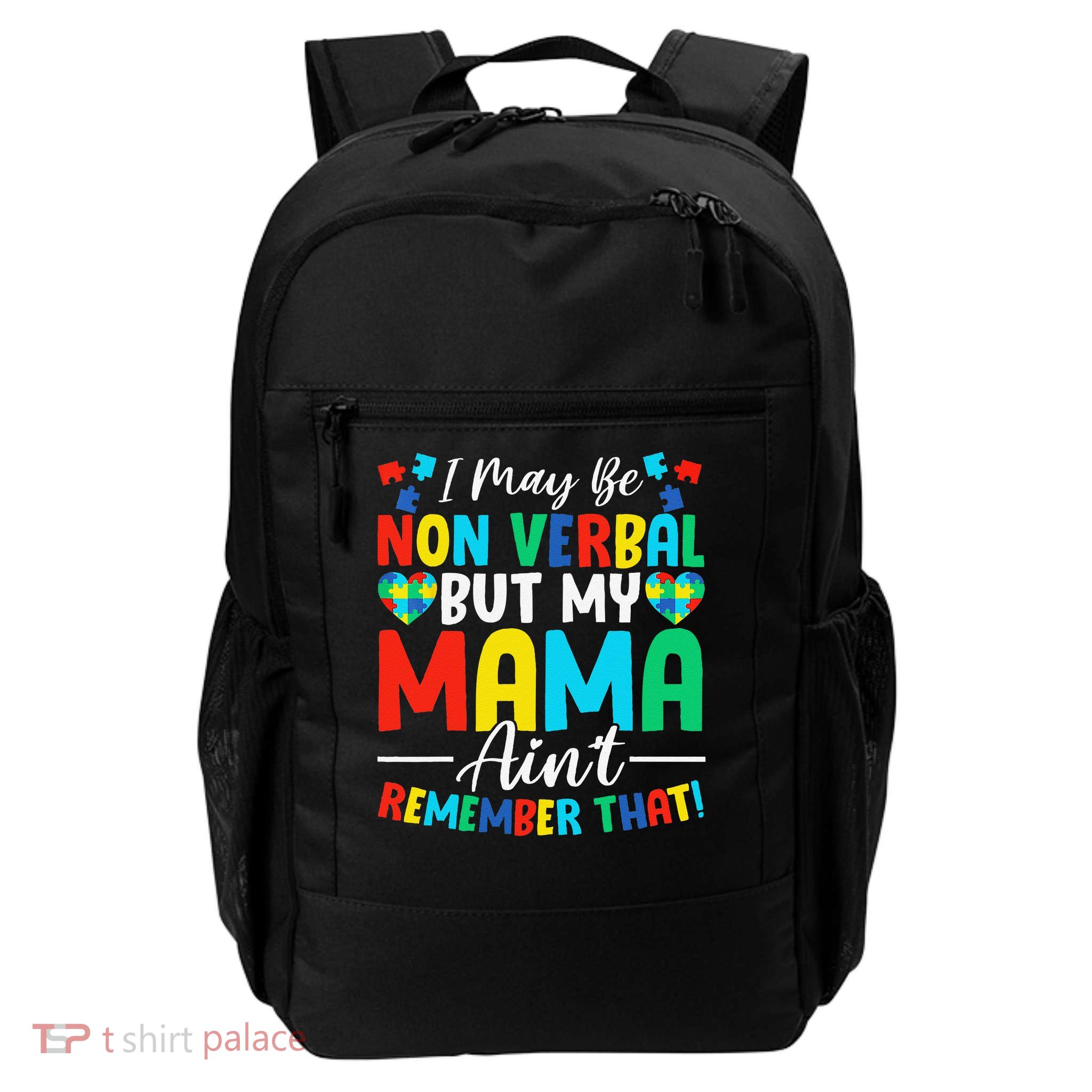 I May Be Non Verbal But My Mama Aint Remember That Autism Daily Commute Backpack