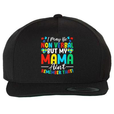 I May Be Non Verbal But My Mama Aint Remember That Autism Wool Snapback Cap
