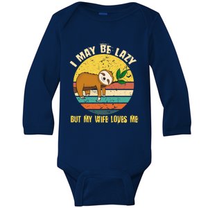 I May Be Lazy But My Wife Loves Me Cool Gift Baby Long Sleeve Bodysuit