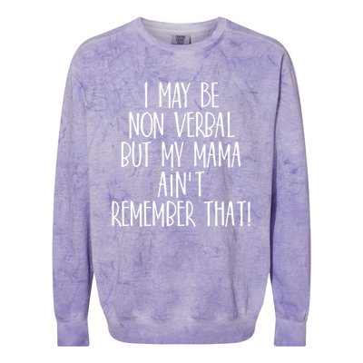 I May Be Non Verbal But My Mama AinT Remember That Autism Gift Colorblast Crewneck Sweatshirt