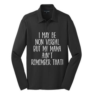 I May Be Non Verbal But My Mama AinT Remember That Autism Gift Silk Touch Performance Long Sleeve Polo