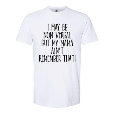 I May Be Non Verbal But My Mama AinT Remember That Autism Gift Softstyle® CVC T-Shirt