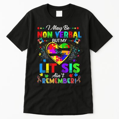 I May Be Non Verbal But My Lit Sis Aint Remember Autism Tall T-Shirt