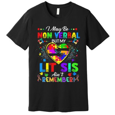 I May Be Non Verbal But My Lit Sis Aint Remember Autism Premium T-Shirt