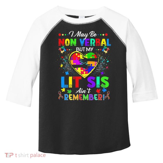 I May Be Non Verbal But My Lit Sis Aint Remember Autism Toddler Fine Jersey T-Shirt