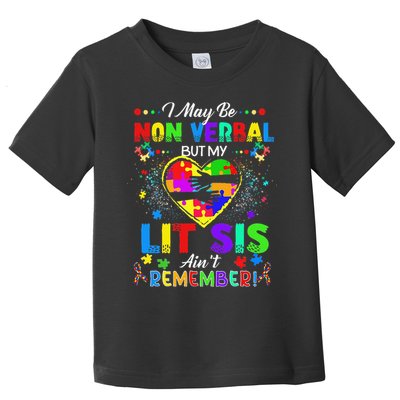 I May Be Non Verbal But My Lit Sis Aint Remember Autism Toddler T-Shirt