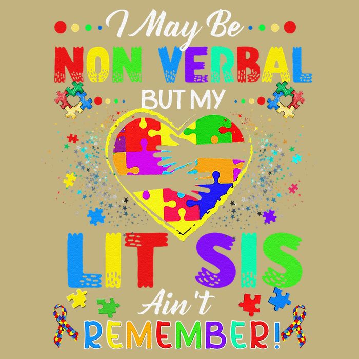 I May Be Non Verbal But My Lit Sis Aint Remember Autism Button