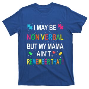 I May Be Non Verbal But My Mama AinT Remember That Autism Cool Gift T-Shirt