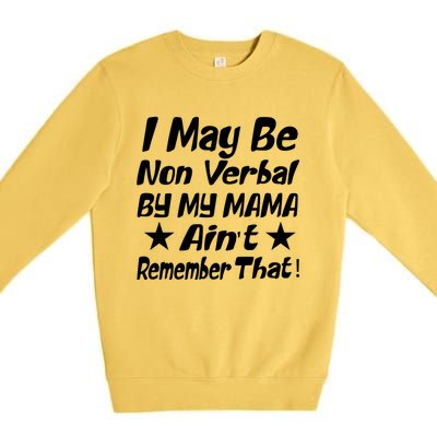 I May Be Non Verbal But My Mama AinT Remember That Autism Funny Gift Premium Crewneck Sweatshirt