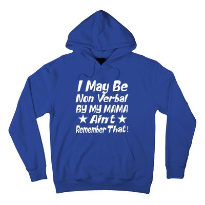 I May Be Non Verbal But My Mama AinT Remember That Autism Funny Gift Hoodie