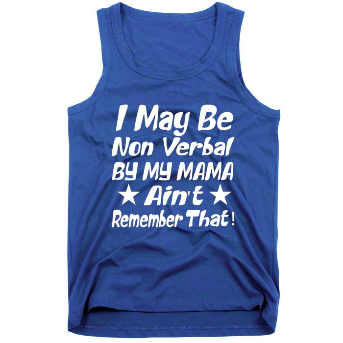 I May Be Non Verbal But My Mama AinT Remember That Autism Funny Gift Tank Top