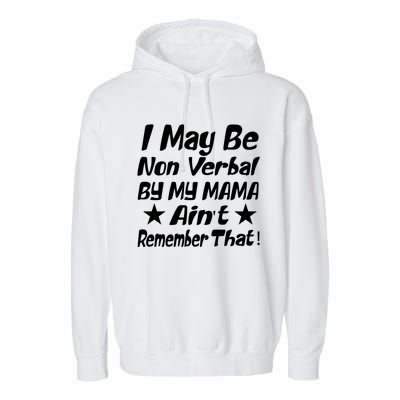 I May Be Non Verbal But My Mama AinT Remember That Autism Funny Gift Garment-Dyed Fleece Hoodie