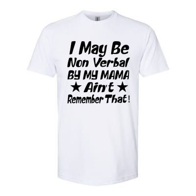 I May Be Non Verbal But My Mama AinT Remember That Autism Funny Gift Softstyle CVC T-Shirt