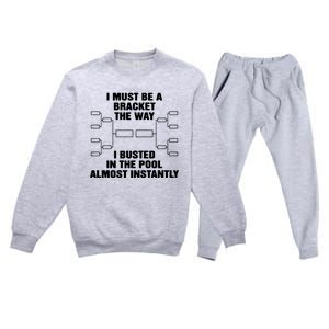 I Must Be A Bracket The Way I Busted In The Pool Almost Instantly Premium Crewneck Sweatsuit Set