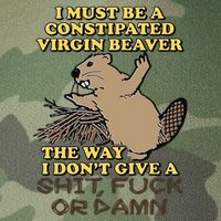 I Must Be Constipated Virgin Beaver The Way I Dont Give A Shit Fuck Or Damn Legacy Tie Dye Trucker Hat