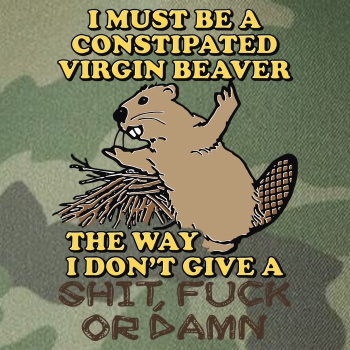 I Must Be Constipated Virgin Beaver The Way I Dont Give A Shit Fuck Or Damn Legacy Tie Dye Trucker Hat