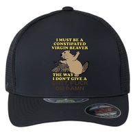 I Must Be Constipated Virgin Beaver The Way I Dont Give A Shit Fuck Or Damn Flexfit Unipanel Trucker Cap
