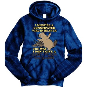 I Must Be Constipated Virgin Beaver The Way I Dont Give A Shit Fuck Or Damn Tie Dye Hoodie